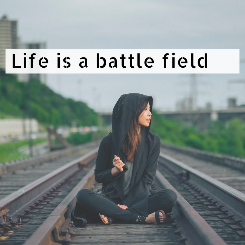 Life is a battle field