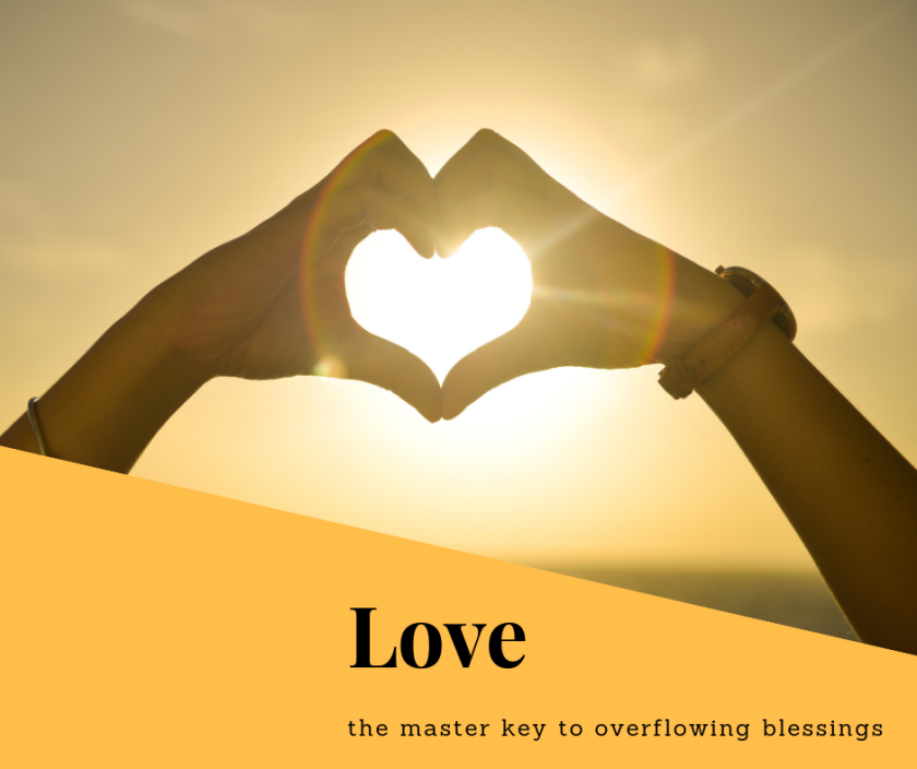 Love: the master key to overflowing blessings