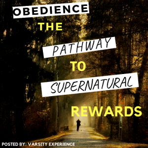 OBEDIENCE - The pathway to supernatural rewards