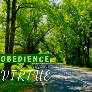 OBEDIENCE AS A VIRTUE