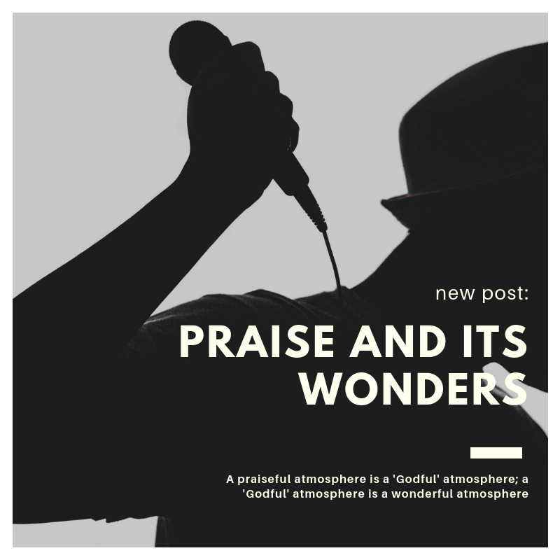 Praise and its wonders
