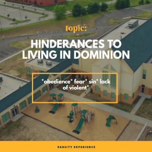 Hindrances to living in dominion