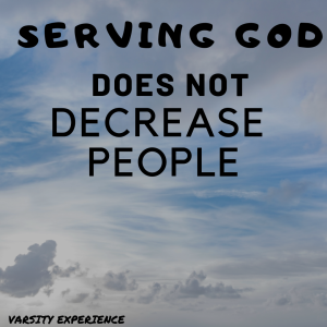 Serving God does not decrease people