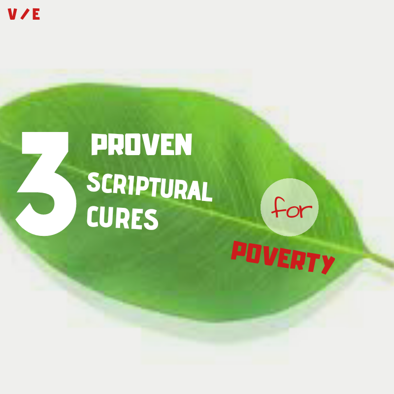 3 Proven Scriptural Cures For Poverty
