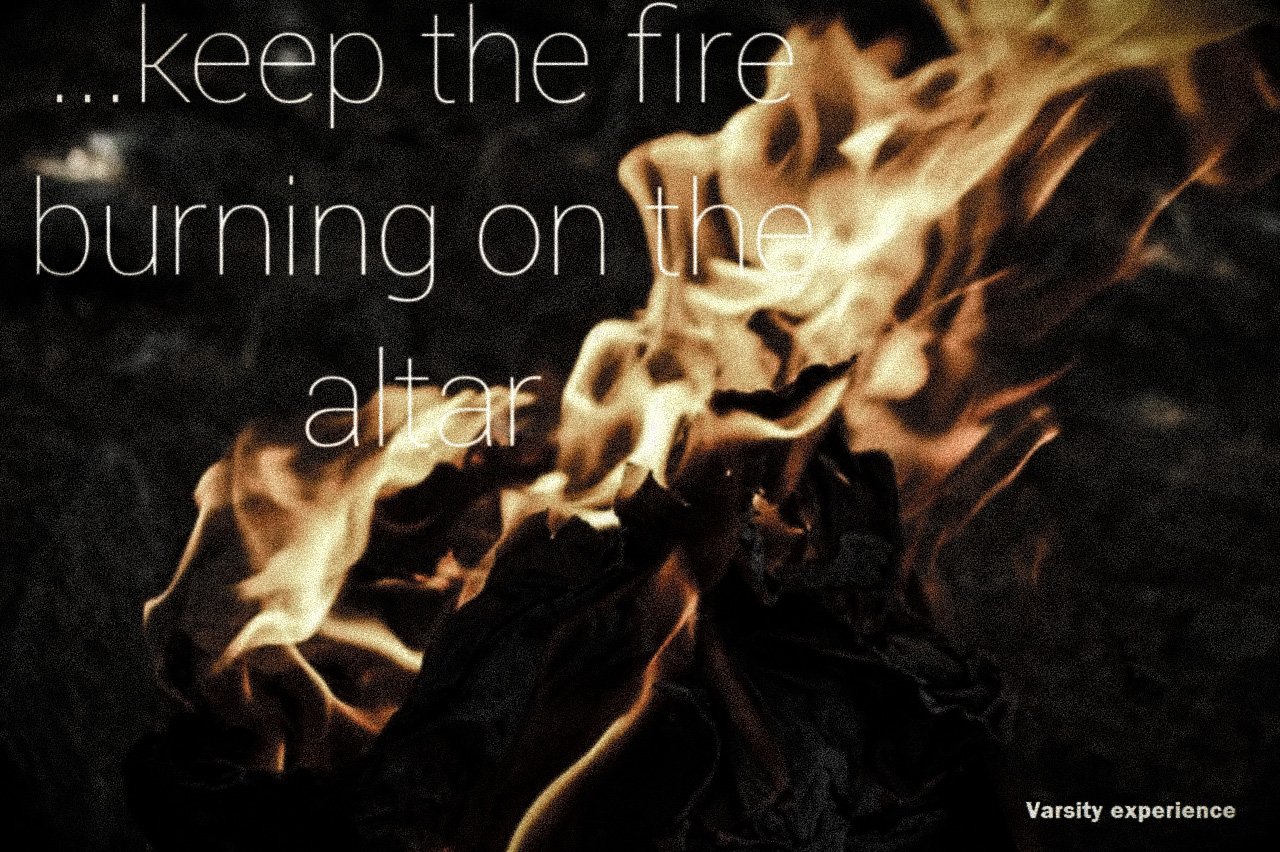 keep the fire on the altar ever burning